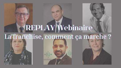 Replay Webinaire : La franchise, Comment ça marche ?