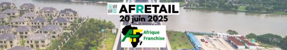 AFRETAIL, le forum du retail et de la franchise dédié à l’Afrique